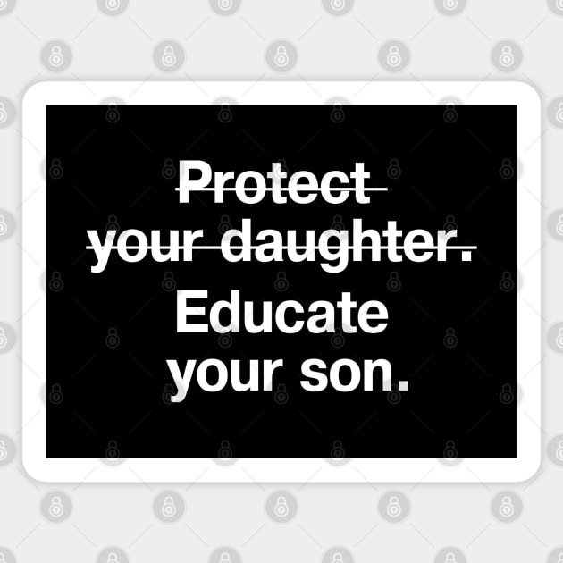 Protect your daughter (crossed out). Educate your son. Sticker by TheBestWords